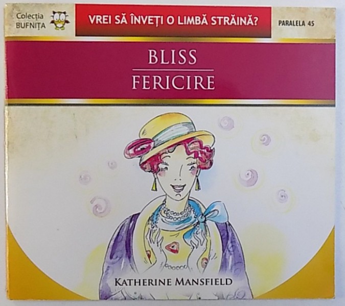 BLISS / FERICIRE de KATHERINE MANSFIELD, ilustratii de SILVIA MITREA  , EDITIE BILINGVA ROMANA  - ENGLEZA , 2009