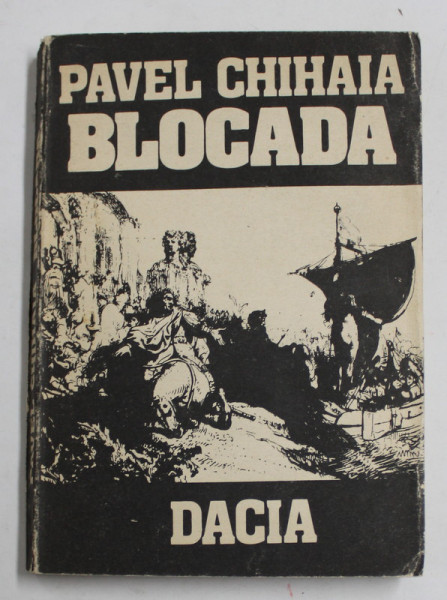 BLOCADA , roman de PAVEL CHIHAIA , 1991, DEDICATIE *
