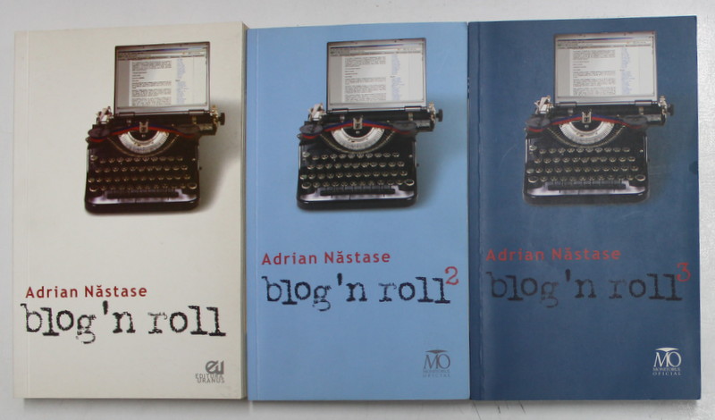 BLOG ' N ROLL , VOLUMELE I - III de ADRIAN NASTASE , 2009 - 2013 *DEDICATIE