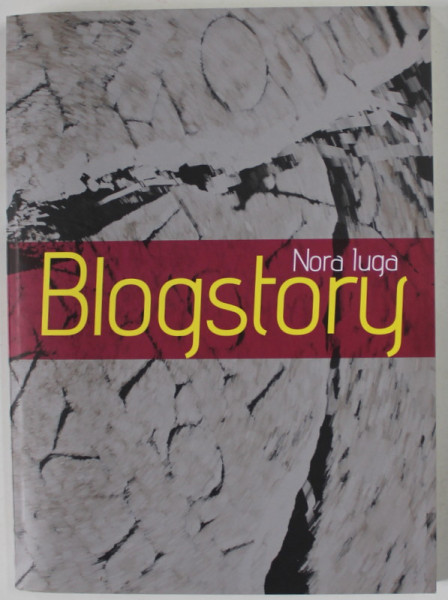 BLOGSTORY de NORA IUGA , 2011 , DEDICATIE *