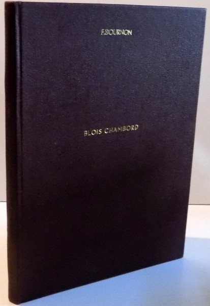 BLOIS, CHAMBORD ET LES CHATEUX DU BLESOIS , 1908