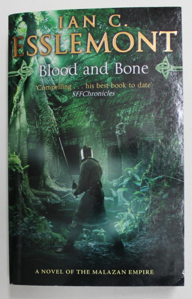 BLOOD AND BONE - A NOVEL OF THE MALAZAN EMPIRE by IAN C. ESSLEMONT , 2013