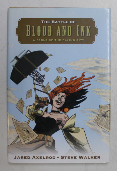 BLOOD AND INK - A FABLE OF THE FYING CITY by JARED AXELROD and STEVE WALKER , CONTINE BENZI DESENATE ,   2012