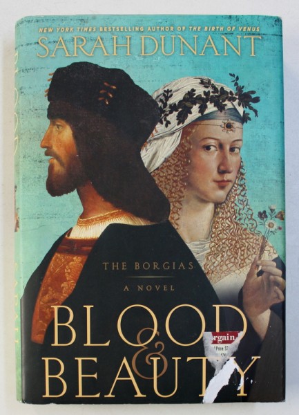 BLOOD & BEAUTY - THE BORGIAS - A NOVEL by SARAH DUNANT, 2013