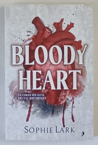 BLOODY HEART , SERIA BRUTAL BIRTHRIGHT , VOLUMUL IV , roman de SOPHIE LARK , 2025