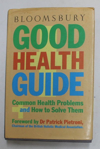BLOOMSBURY GOOD HEALTH GUIDE - COMMON HEALTH PROBLEMS AND HOW TO SOLVE THEM , 1987, PREZINTA URME DE UZURA
