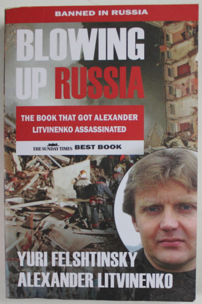 BLOWING UP RUSSIA , THE BOOK THAT GOT ALEXANDER LITVINENKO ASSASSINATED by YURI FELSHTINSKY and ALEXANDER LITVINENKO , 2022 , PREZINTA  URME DE UZURA SI DE INDOIRE