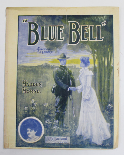 '' BLUE BELL '' - MARCH SONG and CHORUS , by MADDEN and MORSE , EDITIE DE INCEPUT DE SECOL XX , PREZINTA PETE SI URME DE UZURA , INTARITA CU SCOTCH , PARTITURI *