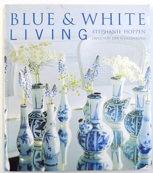 BLUE &amp;amp; WHITE LIVING by STEPHANIE HOPPEN and FRITZ VON DER SCHULENBURG , 1998