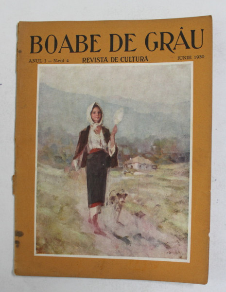 BOABE DE GRAU , REVISTA DE CULTURA , ANUL I , NR. 4 , IUNIE 1930