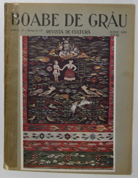 BOABE DE GRAU  - REVISTA DE CULTURA , ANUL II , NR. 6 - 7 , IUNIE- IULIE  1931 * MICI DEFECTE COTOR