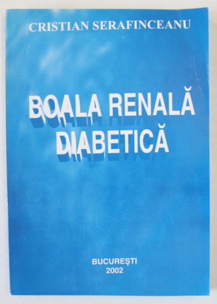 BOALA RENALA DIABETICA de CRISTIAN SERAFINCEANU , 2002