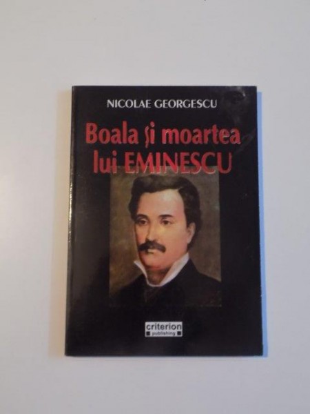 BOALA SI MOARTEA LUI EMINESCU de NICOLAE GRIGORESCU , 2007 , PREZINTA SUBLINIERI IN TEXT