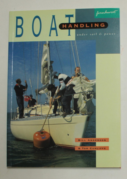 BOAT HANDLING UNDER SAIL and POWER by BILL ANDERSON  and TOM CUNLIFFE , 1995
