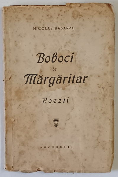 BOBOCI DE MARGARITAR  - POEZII de NICOLAE BASARAB , EDITIE INTERBELICA , DEDICATIE*