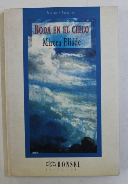 BODA EN EL CIELO de MIRCEA ELIADE , 265 PAG.