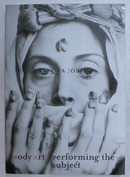 BODY ART , PERFORMING THE SUBJECT by AMELIA JONES , 1998