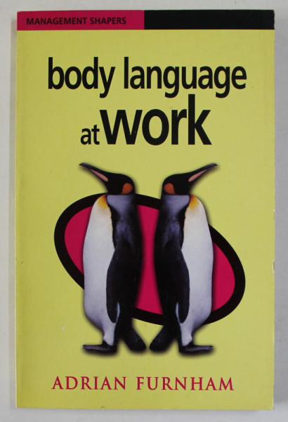 BODY LANGUAGE AT WORK by ADRIAN FURNHAM , 2000