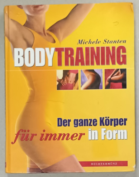BODYTRAINING by MICHELE STANTEN , TEXT IN LIMBA GERMANA , 2000