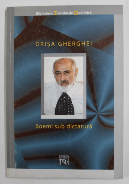 BOEMI SUB DICTATURA de GRISA GHERGHEI , MEMORII , 2002 , DEDICATIE *
