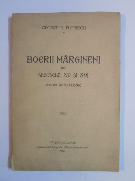 BOERII MARGINENI DIN SECOLELE XV SI XVI. STUDIU GENEALOGIC de GEORGE D. FLORESCU  1930