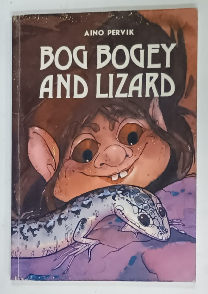 BOG BOGEY AND LIZARD by AINO PERVIK , illustrated by PIRET SELBERG , 1988