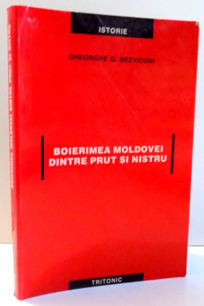 BOIERIMEA MOLDOVEI DINTRE PRUT SI NISTRU de GHEORGHE G. BEZVICONI , 2004