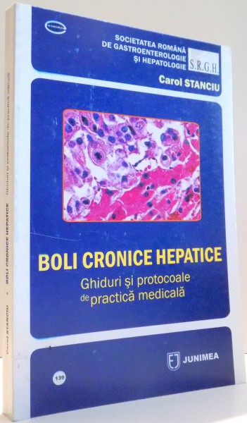 BOLI CRONICE HEPATICE, GHIDURI SI PROTOCOALE DE PRACTICA MEDICALA de CAROL STANCIU , 2008