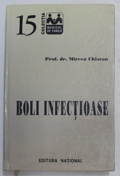 BOLI INFECTIOASE - de MIRCEA CHIOTAN * EDITIE CARTONATA
