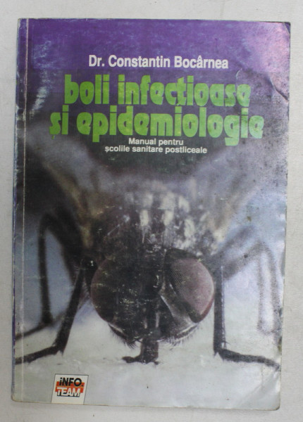 BOLI INFECTIOASE SI EPIDEMIOLOGIE , MANUAL PENTRU SCOLILE SANITARE POSTLICEALE de CONSTANTIN BOCARNEA , 1993