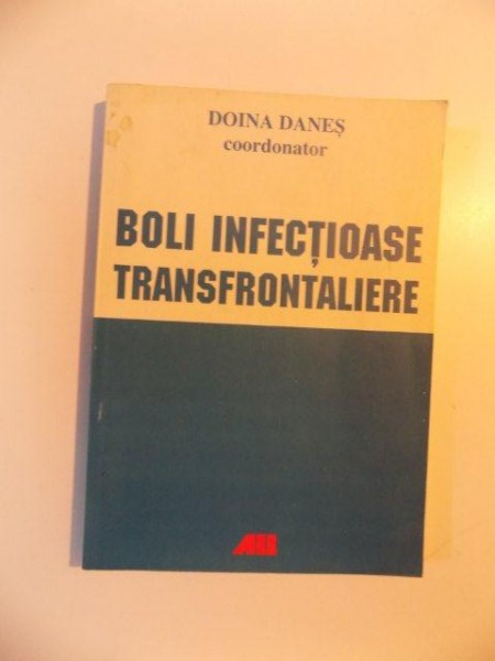 BOLI INFECTIOASE TRANSFRONTALIERE de DOINA DANES , 2005