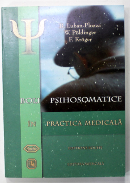 BOLI PSIHOSOMATICE IN PRACTICA MEDICALA de B. LUBAN - PLOZZA ..F. KROGER , 2000