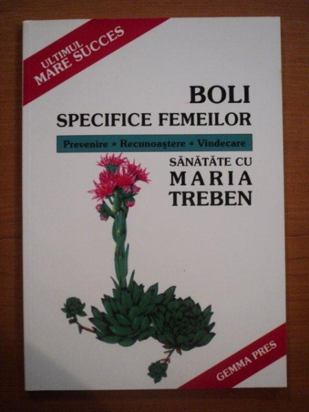 BOLI SPECIFICE FEMEILOR. PREVENIRE - RECUNOASTERE - VINDECARE de MARIA TREBEN  , 1996 , MINIMA UZURA