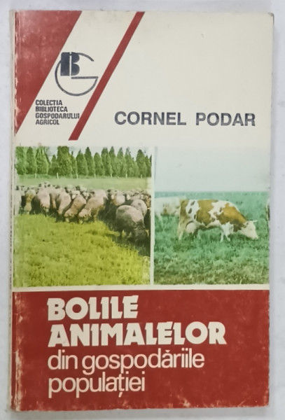 BOLILE ANIMALELOR DIN GOSPODARIILE POPULATIEI de CORNEL PODAR , 1994