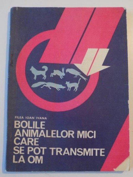BOLILE ANIMALELOR MICI CARE SE POT TRANSMITE LA OM de FILEA IOAN IVANA , 1984
