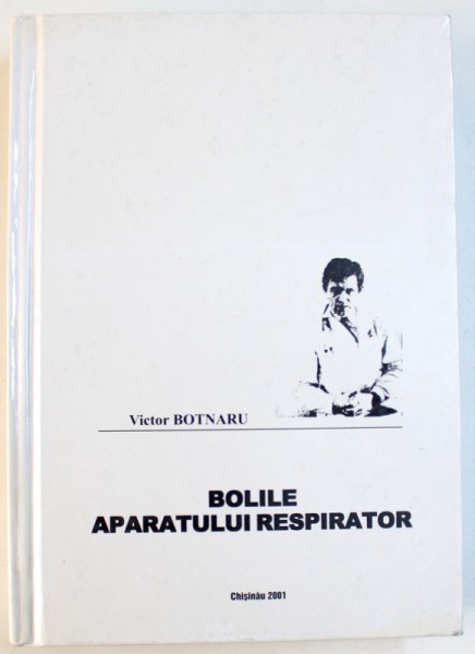 BOLILE APARATULUI RESPIRATOR de VICTOR BOTNARU , 2001, DEDICATIE*