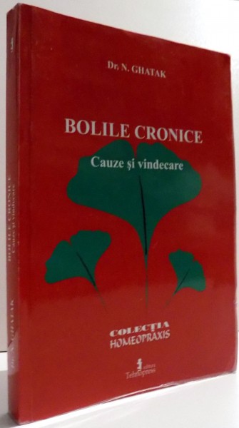 BOLILE CRONICE , CAUZE SI VINDECARE de DR. N. GHATAK , 2011