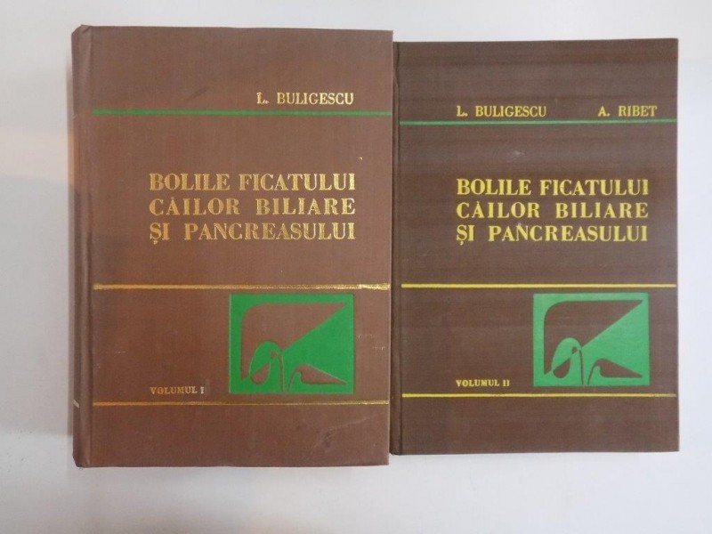 BOLILE FICATULUI CAILOR BILIARE SI PANCREASULUI de L. BULIGESCU , A. RIBET , VOL I , II 1981