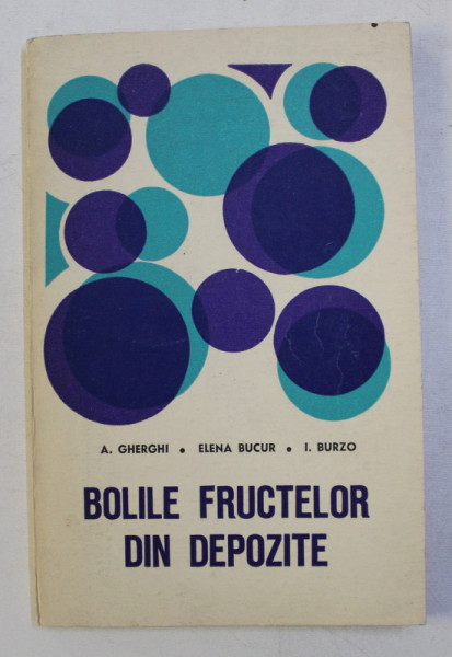BOLILE FRUCTELOR DIN DEPOZITE de A. GHERGHI ...I. BURZO , 1970