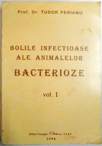 BOLILE INFECTIOASAE ALE ANIMALELOR BACTERIOZE VOL I, 1996