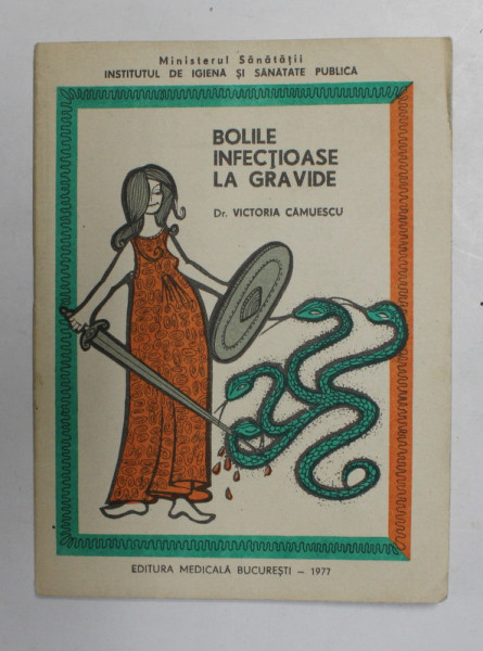 BOLILE INFECTIOASE LA GRAVIDE de Dr . VICTORIA CAMUESCU , ilustratii de IRINA FOTIADE , 1977