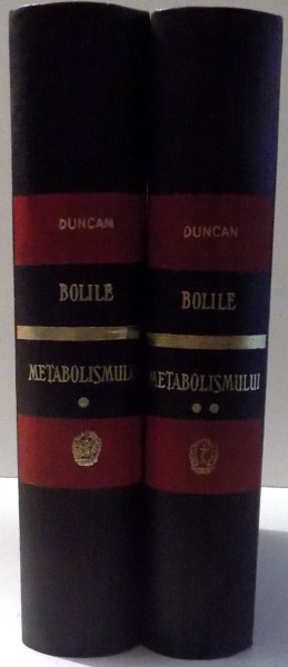 BOLILE METABOLISMULUI de GARFIELD G. DUNCAN, EDITIA A V-A ILUSTRATA, VOL. I-II , 1966