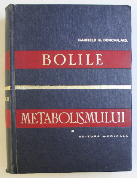 BOLILE METABOLISMULUI , METODE DETALIATE DE DIAGNOSTIC SI TRATAMENT de GARFIELD G. DUNCAN , 1966
