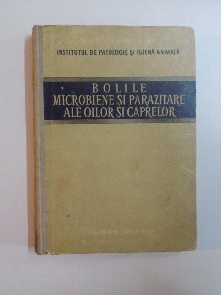 BOLILE MICROBIENE SI PARAZITARE ALE OILOR SI CAPRELOR de I. BERCEA , V. GOGOASA, AL. GRECEANU , 1957