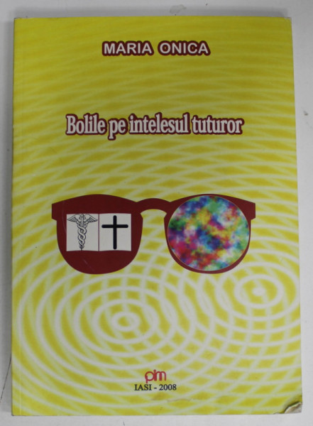 BOLILE PE INTELESUL TUTUROR de MARIA ONICA , 2008