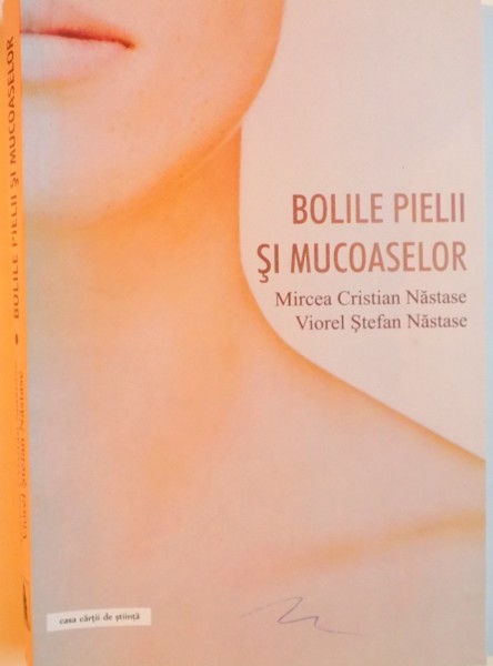 BOLILE PIELII SI MUCOASELOR de MIRCEA CRISTIAN NASTASE, VIOREL STEFAN NASTASE, 2014