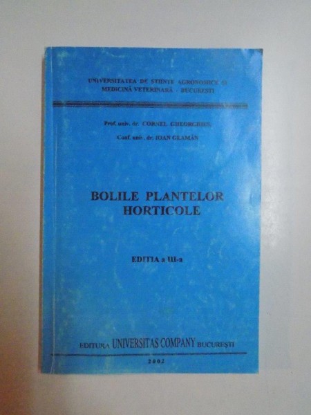 BOLILE PLANTELOR HORTICOLE , EDITIA A III A de CORNEL GHEORGHIES , IOAN GEAMAN , 2002