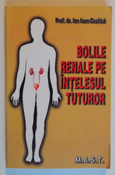 BOLILE RENALE PE INTELESUL TUTUROR de ION IOAN COSTICA , 2003