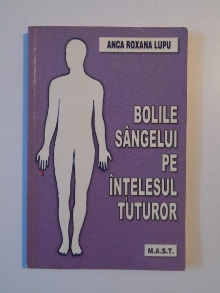 BOLILE SANGELUI PE INTELESUL TUTUROR de ANCA ROXANA LUPU , 2011
