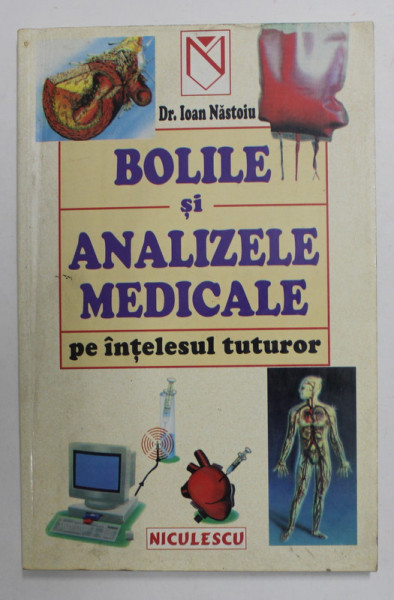 BOLILE SI ANALIZELE MEDICALE PE INTELESUL TUTUROR de Dr. IOAN NASTOIU , 2000